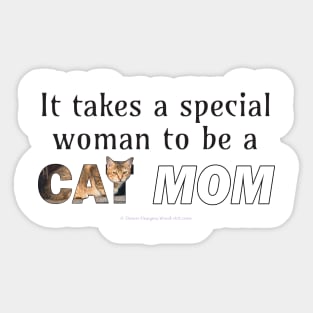 It takes a special woman to be a cat mom - beige tabby cat oil painting word art Sticker